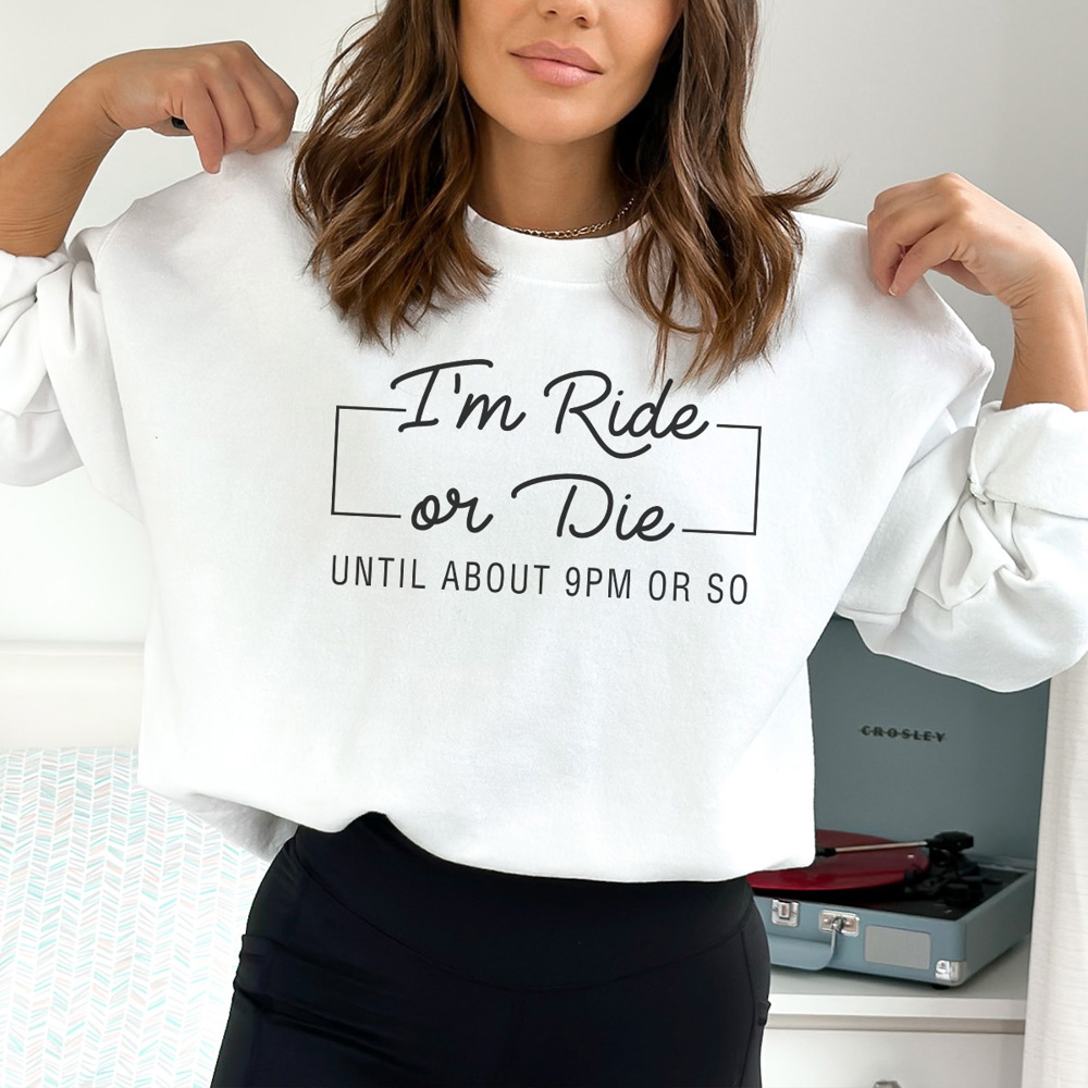 Ride or Die Graphic Sweatshirt, Funny Graphic Sweatshirt, Sarcastic Sweatshirt, Mama Sweatshirt, Tired Mom, Ride or Die, Bestie Gift, Gift for Friend