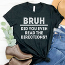 Small Black Teacher Bruh Graphic Tee, Did You Even Read The Directions Bruh, Funny Teacher Graphic Tee, Teacher Shirt, Teacher Gift