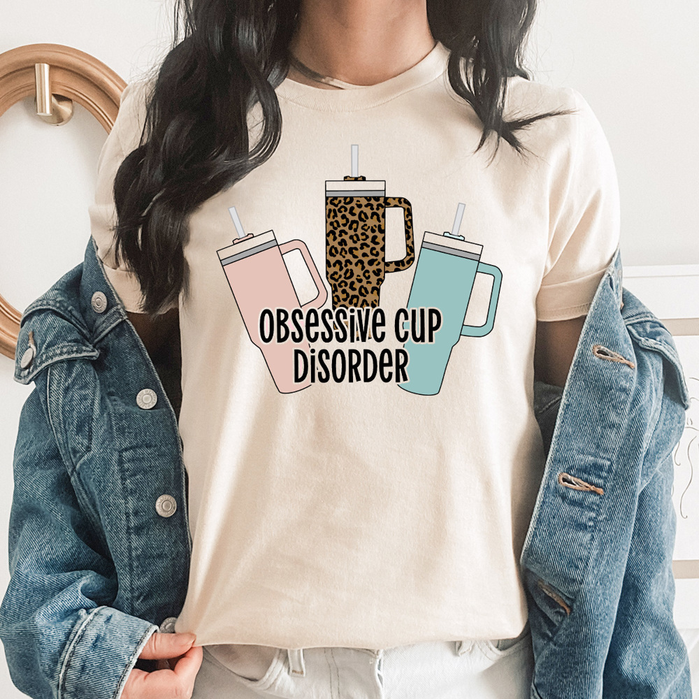 Obsessive Cup Disorder Graphic Tee, Cute Cup Shirt, Crazy Cup Lady, Stanley Cup, Stanley Tumbler Shirt, Emotional Support Cup, Funny Graphic Tee