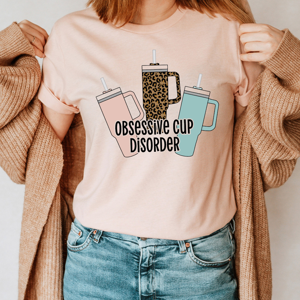 Obsessive Cup Disorder Graphic Tee, Cute Cup Shirt, Crazy Cup Lady, Stanley Cup, Stanley Tumbler Shirt, Emotional Support Cup, Funny Graphic Tee