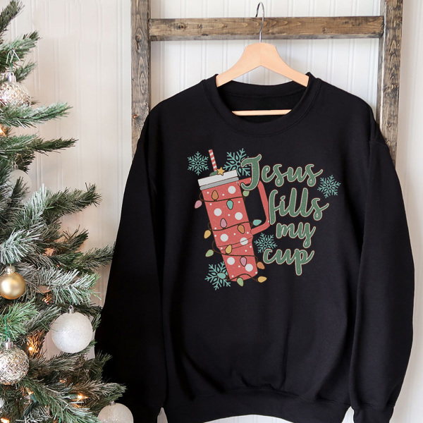 Jesus Fills My Cup Graphic Sweatshirt, Favorite Tumbler Sweatshirt, Stanley Sweatshirt, Christmas Stanley, Cute Christmas Sweatshirt, Trendy Christmas Sweatshirt