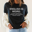 Large Black English Is Weird Graphic Tee, Funny Teacher Shirt, Teacher Graphic Tee, Grammar Shirt, Funny Tshirt