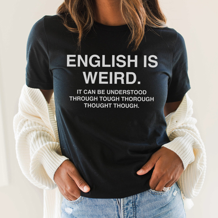 English Is Weird Graphic Tee, Funny Teacher Shirt, Teacher Graphic Tee, Grammar Shirt, Funny Tshirt