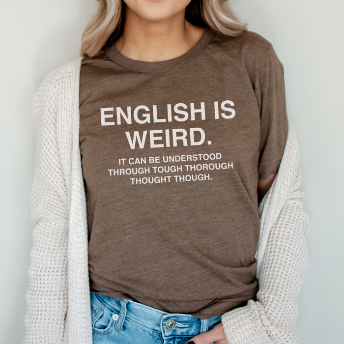 English Is Weird Graphic Tee, Funny Teacher Shirt, Teacher Graphic Tee, Grammar Shirt, Funny Tshirt