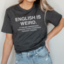 Large Charcoal English Is Weird Graphic Tee, Funny Teacher Shirt, Teacher Graphic Tee, Grammar Shirt, Funny Tshirt