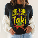 XXL Black No Taki When Teacher Taki Graphic Tee, Funny Teacher Shirt, Back to School Shirt, Teacher Gift
