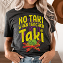 XXL Charcoal No Taki When Teacher Taki Graphic Tee, Funny Teacher Shirt, Back to School Shirt, Teacher Gift