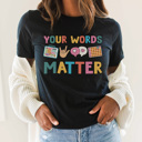 XXL Black Your Words Matter Graphic Tee, Speech Therapist Tee, Teacher Graphic Tee, Back to School Shirt, Communication Tee