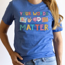 XXL Royal Blue Your Words Matter Graphic Tee, Speech Therapist Tee, Teacher Graphic Tee, Back to School Shirt, Communication Tee