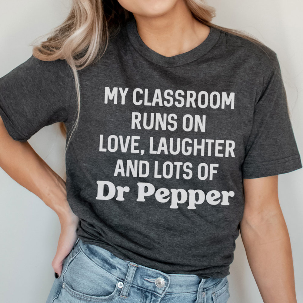 My Classroom Runs On Dr Pepper Graphic Tee, Teacher Shirt, Dr Pepper Shirt, Teacher Appreciation, Favorite Soda