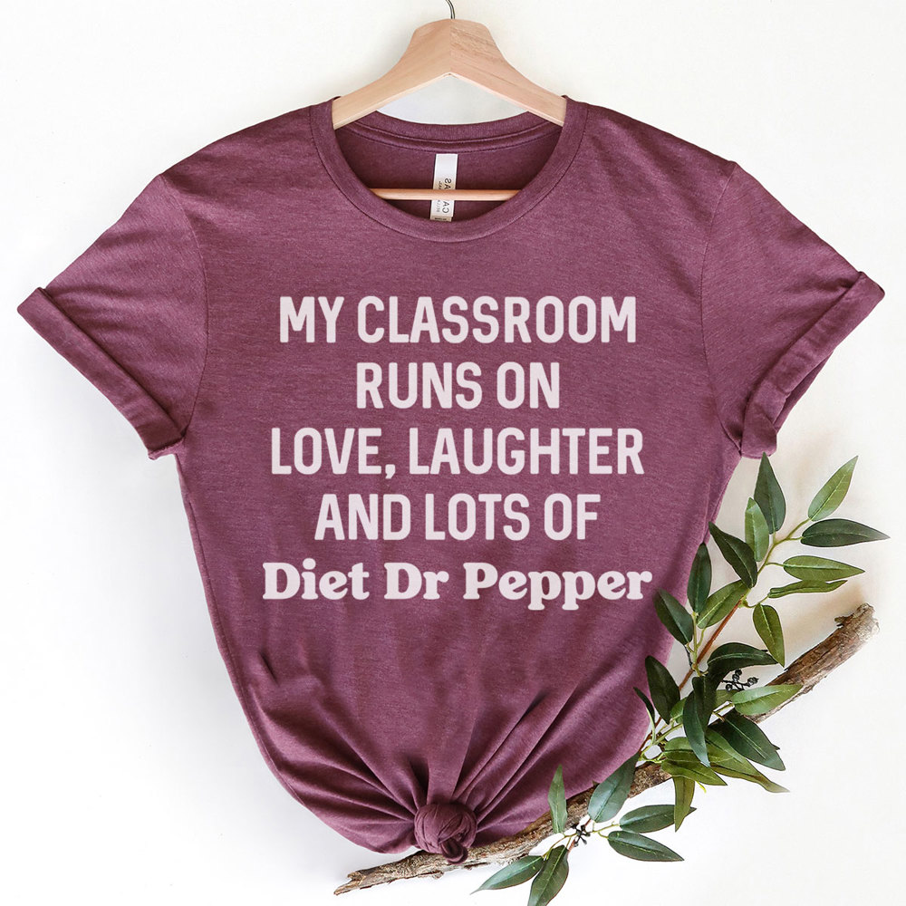 My Classroom Runs On Diet Dr Pepper Graphic Tee, Teacher Shirt, Diet Dr Pepper Shirt, Teacher Appreciation, Favorite Soda, DDP Gift