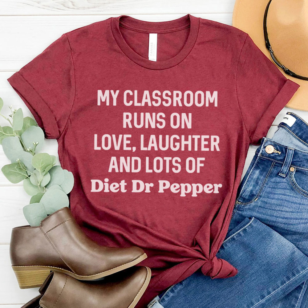 My Classroom Runs On Diet Dr Pepper Graphic Tee, Teacher Shirt, Diet Dr Pepper Shirt, Teacher Appreciation, Favorite Soda, DDP Gift