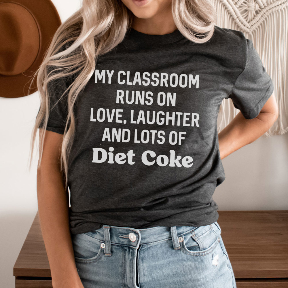 My Classroom Runs On Diet Coke Graphic Tee, Teacher Shirt, Diet Coke Shirt, Teacher Appreciation, Favorite Soda