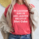  My Classroom Runs On Diet Coke Graphic Tee, Teacher Shirt, Diet Coke Shirt, Teacher Appreciation, Favorite Soda