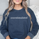 Large Blue Jean Overstimulated Graphic Sweatshirt, Funny Graphic Sweatshirt, Sarcastic Sweatshirt, Gift for Wife, Gift for Friend, Overstimulated Mom, Comfortable Sweatshirt