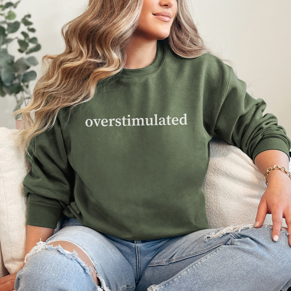 Overstimulated Graphic Sweatshirt, Funny Graphic Sweatshirt, Sarcastic Sweatshirt, Gift for Wife, Gift for Friend, Overstimulated Mom, Comfortable Sweatshirt