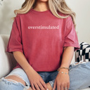 Large Crimson Overstimulated Graphic Tee, Funny Graphic Tee, Sarcastic Tee, Gift for Wife, Gift for Friend, Overstimulated Mom, Comfort Colors Tee