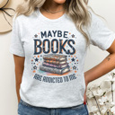 Large Ash Gray Maybe Books Are Addicted To Me Graphic Tee, Bookish Graphic Tee, Book Lover Shirt, Cute Reading Shirt, Read Tee