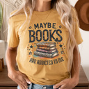 Large Mustard Maybe Books Are Addicted To Me Graphic Tee, Bookish Graphic Tee, Book Lover Shirt, Cute Reading Shirt, Read Tee