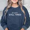 Large Denim Still Tired Graphic Sweatshirt, Funny Graphic Sweatshirt, Tired Mama Sweatshirt, Mom Graphic Sweatshirt