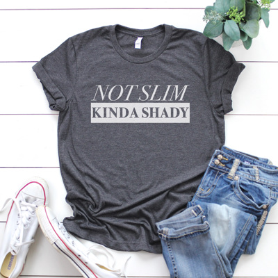 Not Slim Kinda Shady Graphic Tee, Funny Graphic Tee, Sarcastic Tshirt, Every Day Tee