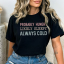 Medium Black Hungry Sleep Cold Graphic Tee, Funny Graphic Tee, Always Cold Shirt, Hungry Tshirt, Tired Mom Shirt