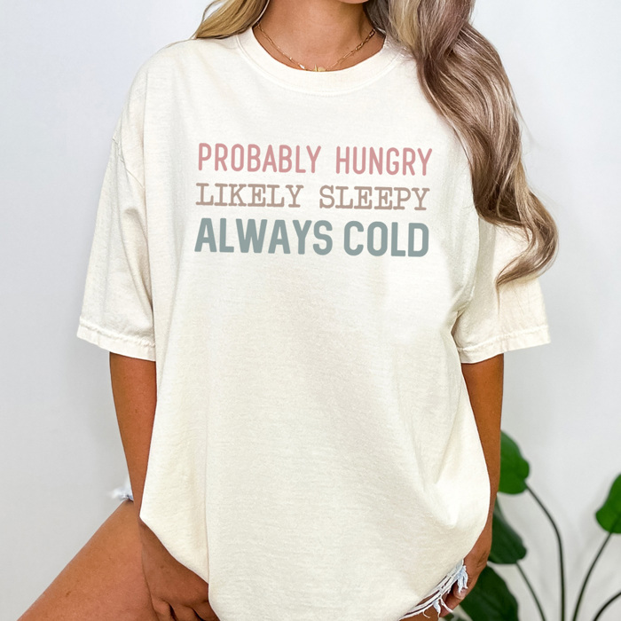 Hungry Sleep Cold Graphic Tee, Funny Graphic Tee, Always Cold Shirt, Hungry Tshirt, Tired Mom Shirt