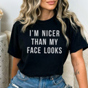 Small Black I'm Nice Than My Face Looks Graphic Tee, Funny Graphic Tee, Resting Face Shirt, Comfort Colors, Adult Unisex Sizing