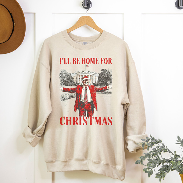 I'll Be Home For Christmas Trump Graphic Sweatshirt, Funny Trump Sweatshirt, Christmas Trump Sweatshirt, I'll Be Home For Christmas, Unisex Sweatshirt, Gift for Husband, Gift for Wife