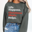 Large Charcoal Life Happens Christmas Music Helps Graphic Sweatshirt, Funny Christmas, Christmas Sweatshirt