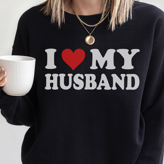 I Love My Husband Graphic Sweatshirt, Funny Sweatshirt, Wife Sweatshirt, Funny Valentines Day Sweatshirt, Cute Valentines