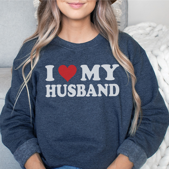 I Love My Husband Graphic Sweatshirt, Funny Sweatshirt, Wife Sweatshirt, Funny Valentines Day Sweatshirt, Cute Valentines