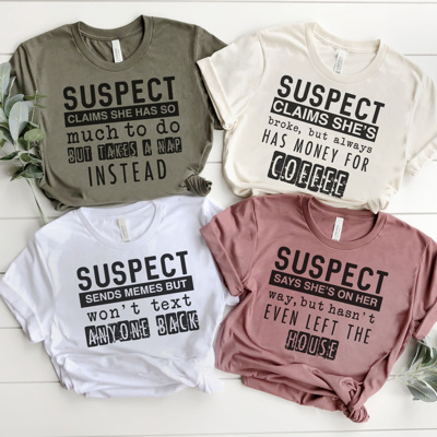 Funny Suspect Graphic Tees, Funny Shirts, Tired Mom Shirt, Coffee Shirt, Always Late Shirt, Gift for Her