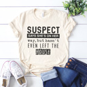 Large Cream-Left The House Funny Suspect Graphic Tees, Funny Shirts, Tired Mom Shirt, Coffee Shirt, Always Late Shirt, Gift for Her