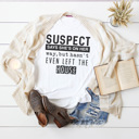 Large White-Left The House Funny Suspect Graphic Tees, Funny Shirts, Tired Mom Shirt, Coffee Shirt, Always Late Shirt, Gift for Her