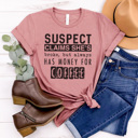 Large Mauve-Coffee Money Funny Suspect Graphic Tees, Funny Shirts, Tired Mom Shirt, Coffee Shirt, Always Late Shirt, Gift for Her