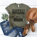 Large Olive-Coffee Money Funny Suspect Graphic Tees, Funny Shirts, Tired Mom Shirt, Coffee Shirt, Always Late Shirt, Gift for Her