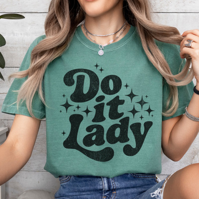 Do It Lady Graphic Tee, Funny Graphic Tee, Trendy Shirt, Chit Graphic Tee, Tik Tok Trendy