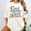  Cool Moms Love Jesus Graphic Tee, Faith Shirt, Positive Shirt, Christian Graphic Tee, Jesus Tee, Mom Shirt