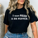 XXL Black I Need A Dr Pepper Graphic Tee, Dr Pepper Shirt, Funny Graphic Tee, Caffeine Graphic Tee, Mama Shirt