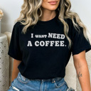  I Need A Coffee Graphic Tee, Coffee Shirt, Funny Graphic Tee, Caffeine Graphic Tee, Mama Shirt