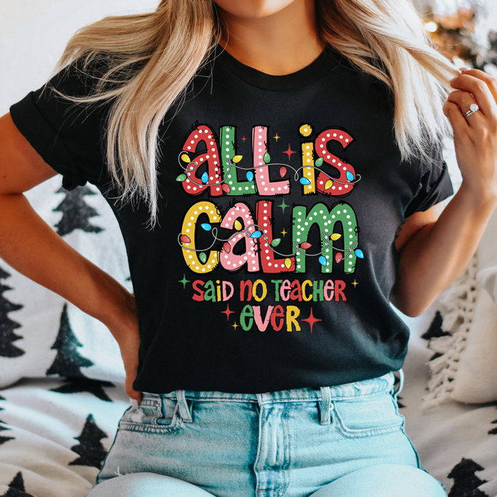 All Is Calm Teacher Christmas Graphic Tee, Teacher Christmas Shirt, Funny Teacher Tee, Funny Christmas Shirt