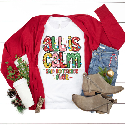 All Is Calm Teacher Christmas Graphic Tee, Teacher Christmas Shirt, Funny Teacher Tee, Funny Christmas Shirt