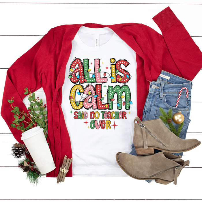 All Is Calm Teacher Christmas Graphic Tee, Teacher Christmas Shirt, Funny Teacher Tee, Funny Christmas Shirt