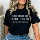 Medium Black Better Left Alone Graphic Tee, Funny Graphic Tee, Sarcastic Shirt, Husband Tee