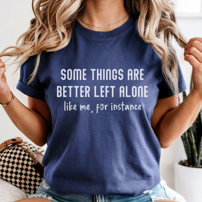 Better Left Alone Graphic Tee, Funny Graphic Tee, Sarcastic Shirt, Husband Tee