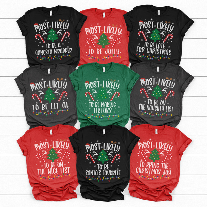 Christmas Most Likely Graphic Tee, 25+ Sayings, Funny Christmas Shirts, Matching Christmas Tees, Adult Christmas Tee