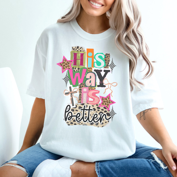 His Way Is Better Graphic Tee, Trendy Graphic Tee, Christian Shirt, Religious Tee, Easter Graphic Tee, Comfort Colors