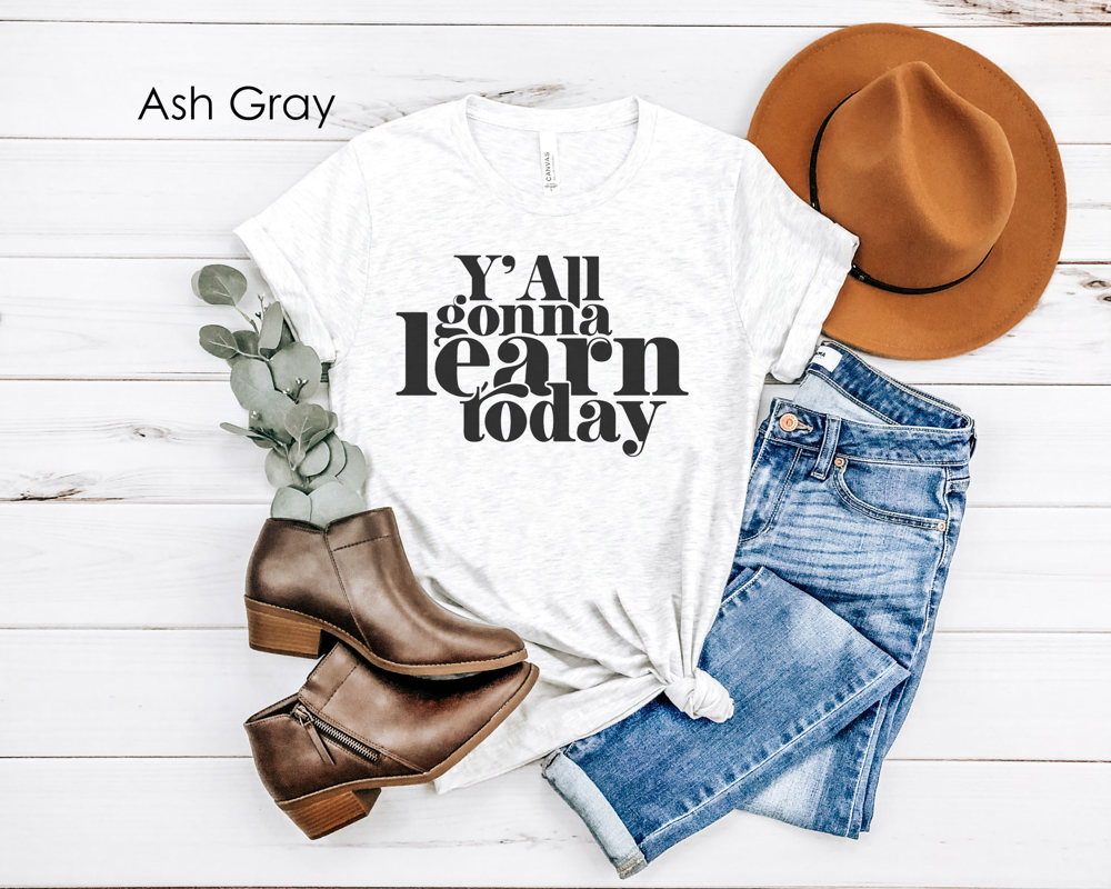 Y'all Gonna Learn Today Teacher Graphic Tee