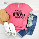 Small Berry Y'all Gonna Learn Today Teacher Graphic Tee